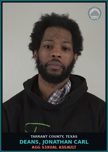 CCW arrest card for Deans, Jonathan Carl in Tarrant County: AGG s3xual ASSAULT