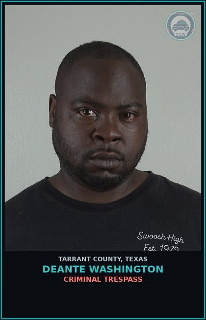 CCW arrest card for Deante Washington in Tarrant County: CRIMINAL TRESPASS