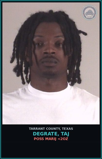 CCW arrest card for Degrate, Taj in Tarrant County: POSS MARIJ <2OZ