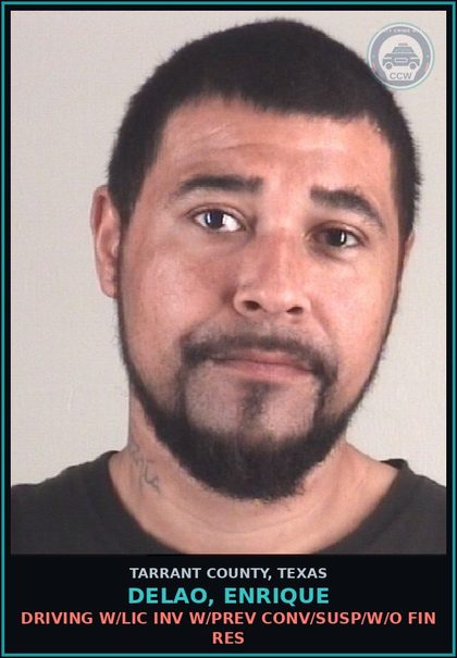 CCW arrest card for Delao, Enrique in Tarrant County: DRIVING W/LIC INV W/PREV CONV/SUSP/W/O FIN RES