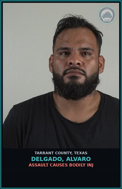 CCW arrest card for Delgado, Alvaro in Tarrant County: ASSAULT CAUSES BODILY INJ
