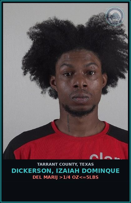 CCW arrest card for Dickerson, Izaiah Dominque in Tarrant County: DEL MARIJ >1/4 OZ<=5LBS