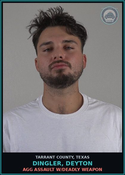 CCW arrest card for Dingler, Deyton in Tarrant County: AGG ASSAULT W/DEADLY WEAPON