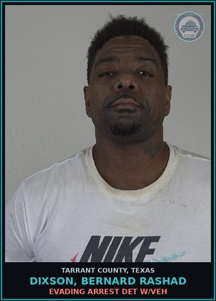 CCW arrest card for Dixson, Bernard Rashad in Tarrant County: EVADING ARREST DET W/VEH