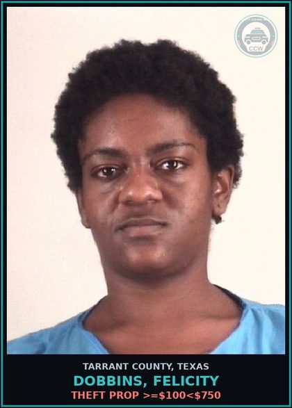 CCW arrest card for Dobbins, Felicity in Tarrant County: THEFT PROP >=$100<$750