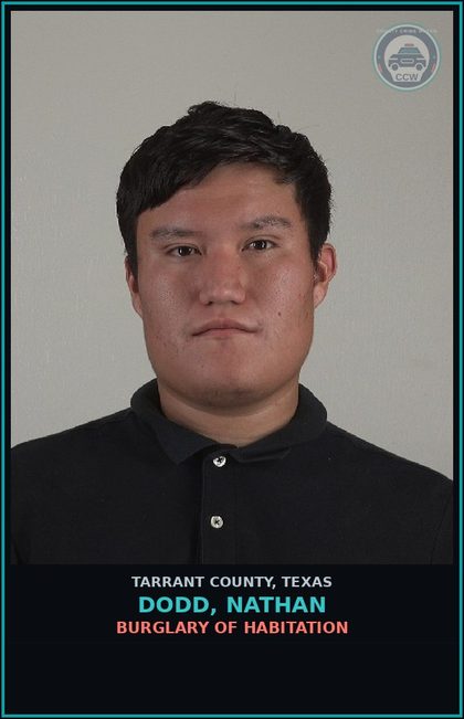 CCW arrest card for Dodd, Nathan in Tarrant County: BURGLARY OF HABITATION
