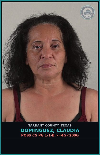 CCW arrest card for Dominguez, Claudia in Tarrant County: POSS CS PG 1/1-B >=4G<200G