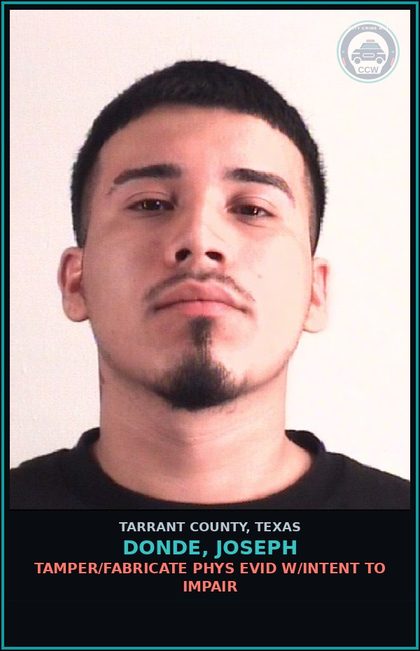 CCW arrest card for Donde, Joseph in Tarrant County: TAMPER/FABRICATE PHYS EVID W/INTENT TO IMPAIR