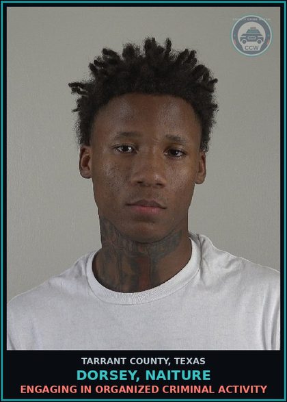 CCW arrest card for Dorsey, Naiture in Tarrant County: ENGAGING IN ORGANIZED CRIMINAL ACTIVITY