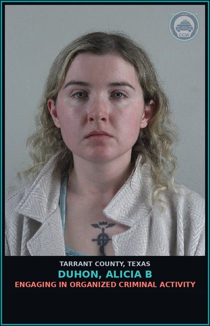 CCW arrest card for Duhon, Alicia B in Tarrant County: ENGAGING IN ORGANIZED CRIMINAL ACTIVITY