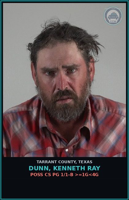 CCW arrest card for Dunn, Kenneth Ray in Tarrant County: POSS CS PG 1/1-B >=1G<4G