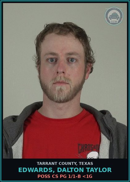 CCW arrest card for Edwards, Dalton Taylor in Tarrant County: POSS CS PG 1/1-B <1G