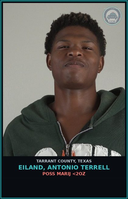 CCW arrest card for Eiland, Antonio Terrell in Tarrant County: POSS MARIJ <2OZ