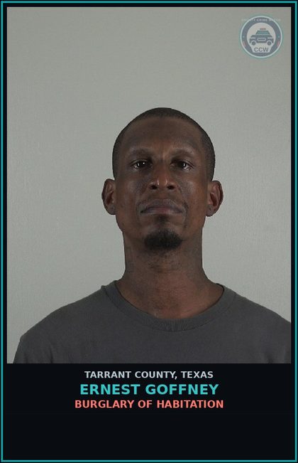CCW arrest card for Ernest Goffney in Tarrant County: BURGLARY OF HABITATION