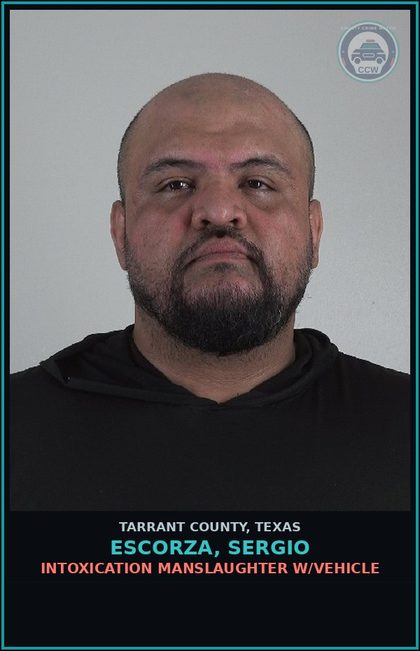 CCW arrest card for Escorza, Sergio in Tarrant County: INTOXICATION MANSLAUGHTER W/VEHICLE
