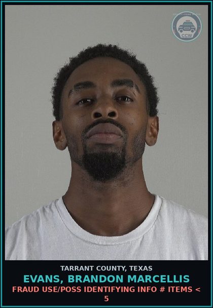 CCW arrest card for Evans, Brandon Marcellis in Tarrant County: FRAUD USE/POSS IDENTIFYING INFO # ITEMS < 5