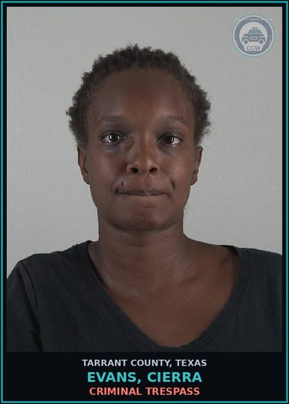 CCW arrest card for Evans, Cierra in Tarrant County: CRIMINAL TRESPASS