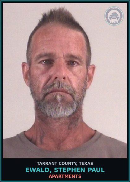 CCW arrest card for Ewald, Stephen Paul in Tarrant County, Texas: APARTMENTS