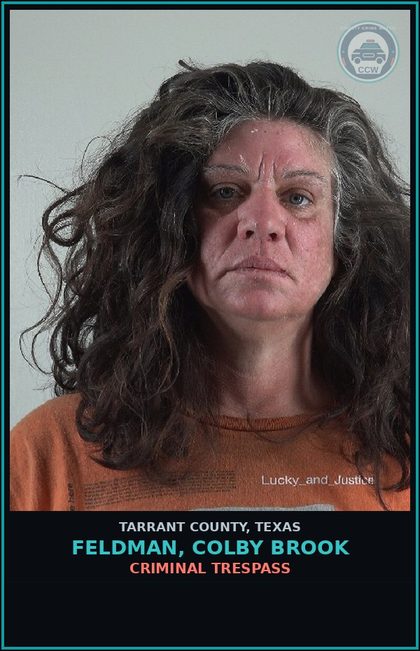 CCW arrest card for Feldman, Colby Brook in Tarrant County: CRIMINAL TRESPASS