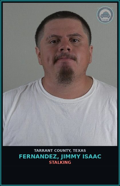 CCW arrest card for Fernandez, Jimmy Isaac in Tarrant County: STALKING