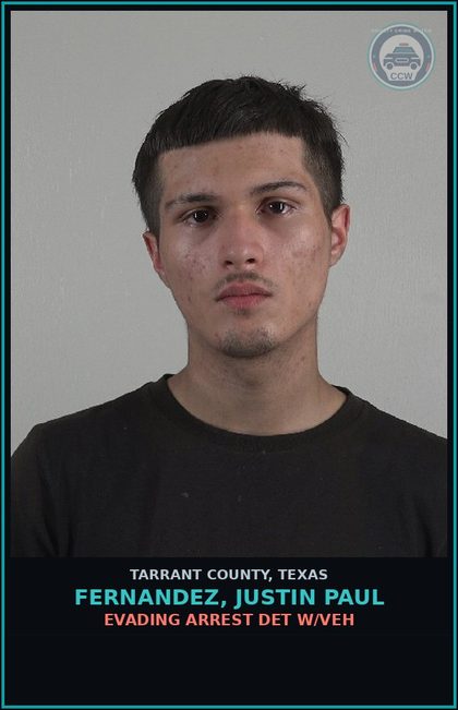 CCW arrest card for Fernandez, Justin Paul in Tarrant County: EVADING ARREST DET W/VEH