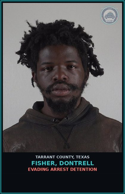 CCW arrest card for Fisher, Dontrell in Tarrant County: EVADING ARREST DETENTION