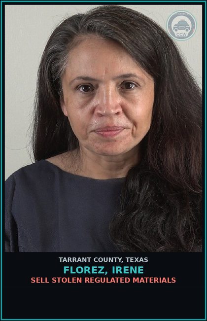 CCW arrest card for Florez, Irene in Tarrant County: SELL STOLEN REGULATED MATERIALS