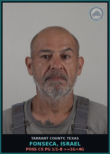 CCW arrest card for Fonseca, Israel in Tarrant County: POSS CS PG 1/1-B >=1G<4G