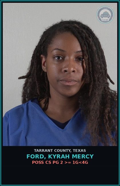 CCW arrest card for Ford, Kyrah Mercy in Tarrant County: POSS CS PG 2 >= 1G<4G