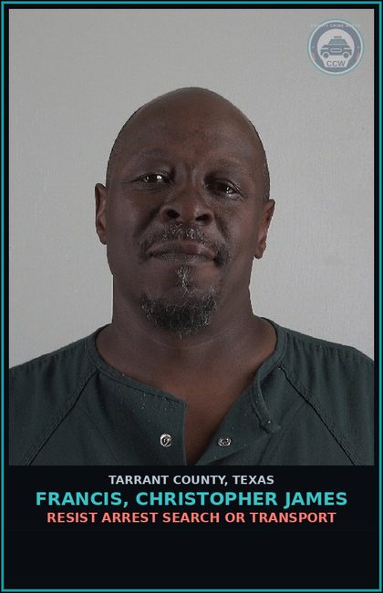 CCW arrest card for Francis, Christopher James in Tarrant County: RESIST ARREST SEARCH OR TRANSPORT