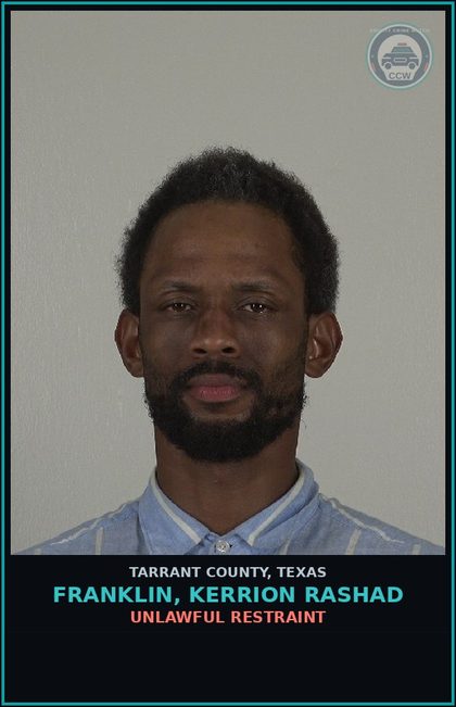 CCW arrest card for Franklin, Kerrion Rashad in Tarrant County: UNLAWFUL RESTRAINT
