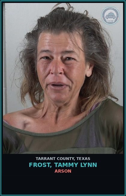 CCW arrest card for Frost, Tammy Lynn in Tarrant County: ARSON