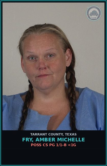 CCW arrest card for Fry, Amber Michelle in Tarrant County: POSS CS PG 1/1-B <1G