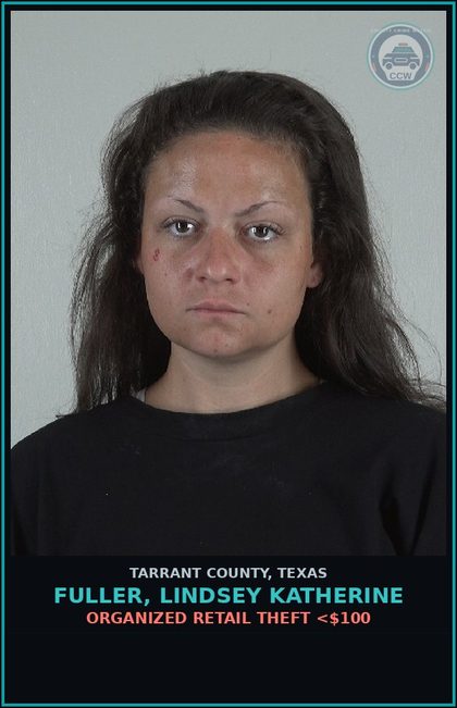 CCW arrest card for Fuller, Lindsey Katherine in Tarrant County: ORGANIZED RETAIL THEFT <$100