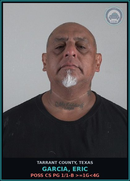 CCW arrest card for Garcia, Eric in Tarrant County: POSS CS PG 1/1-B >=1G<4G