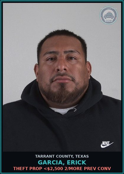 CCW arrest card for Garcia, Erick in Tarrant County: THEFT PROP <$2,500 2/MORE PREV CONV