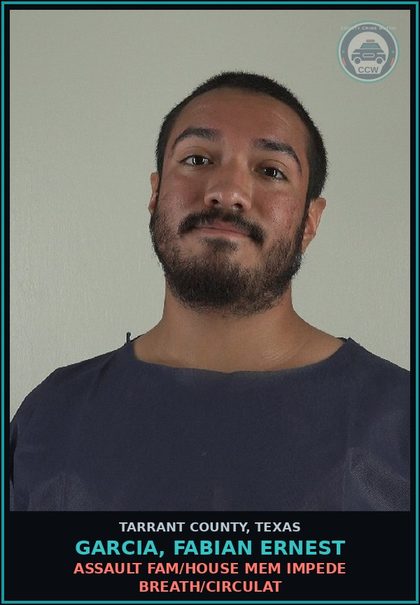 CCW arrest card for Garcia, Fabian Ernest in Tarrant County: ASSAULT FAM/HOUSE MEM IMPEDE BREATH/CIRCULAT