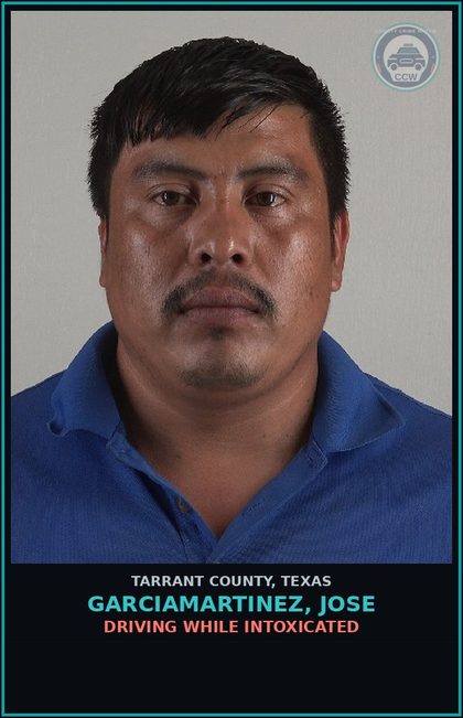 CCW arrest card for Garciamartinez, Jose in Tarrant County: DRIVING WHILE INTOXICATED