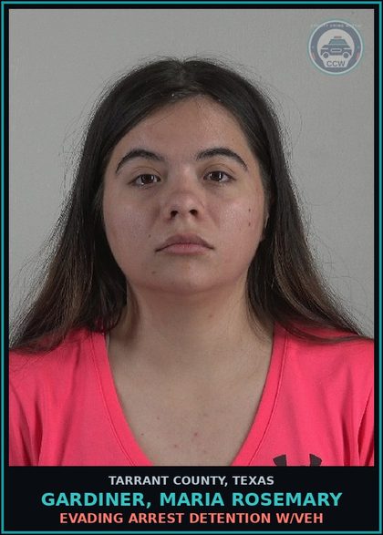 CCW arrest card for Gardiner, Maria Rosemary in Tarrant County: EVADING ARREST DETENTION W/VEH
