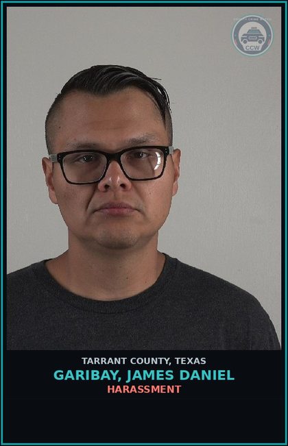 CCW arrest card for Garibay, James Daniel in Tarrant County: HARASSMENT