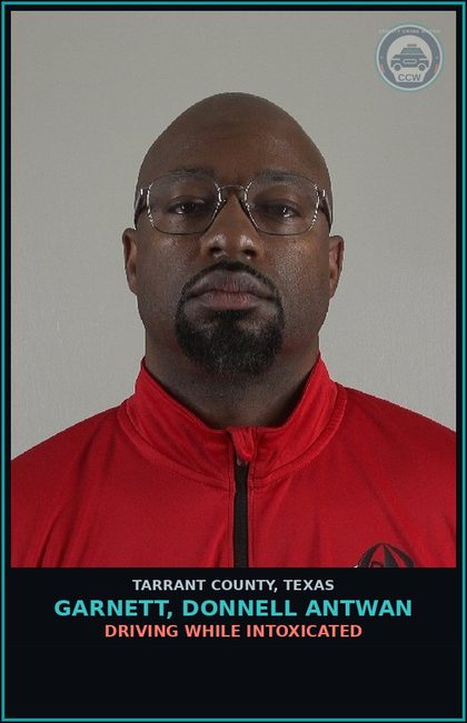 CCW arrest card for Garnett, Donnell Antwan in Tarrant County: DRIVING WHILE INTOXICATED