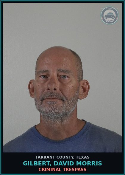 CCW arrest card for Gilbert, David Morris in Tarrant County: CRIMINAL TRESPASS
