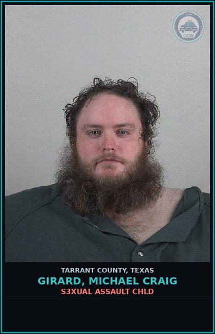 CCW arrest card for Girard, Michael Craig in Tarrant County: s3xual ASSAULT chld