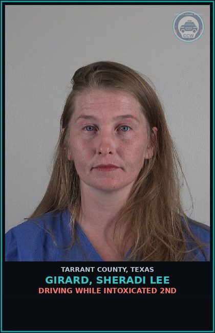 CCW arrest card for Girard, Sheradi Lee in Tarrant County: DRIVING WHILE INTOXICATED 2ND
