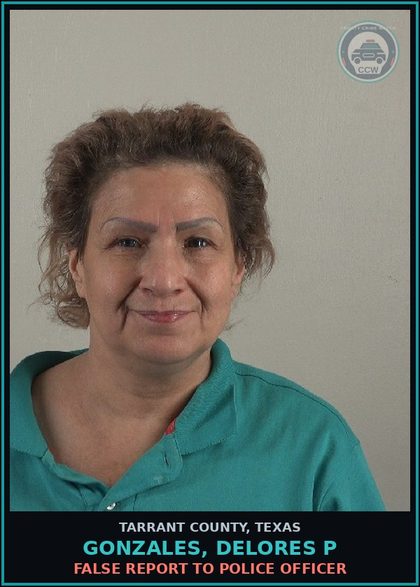 CCW arrest card for Gonzales, Delores P in Tarrant County: FALSE REPORT TO POLICE OFFICER