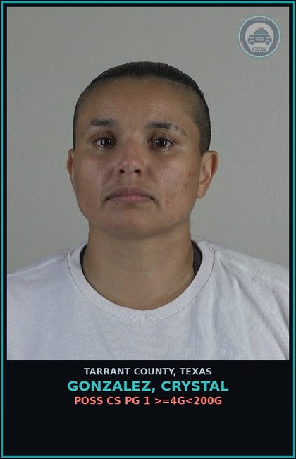 CCW arrest card for Gonzalez, Crystal in Tarrant County: POSS CS PG 1 >=4G<200G