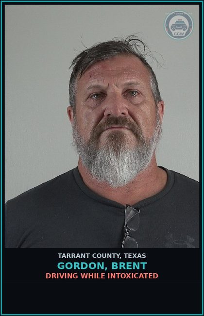 CCW arrest card for Gordon, Brent in Tarrant County: DRIVING WHILE INTOXICATED