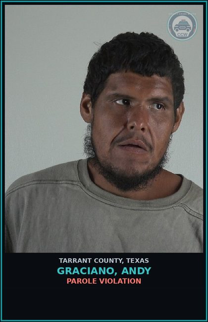 CCW arrest card for Graciano, Andy in Tarrant County: PAROLE VIOLATION