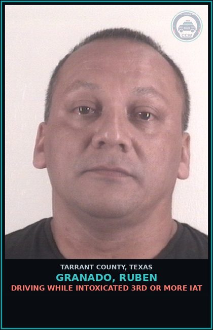 CCW arrest card for Granado, Ruben in Tarrant County: DRIVING WHILE INTOXICATED 3RD OR MORE IAT