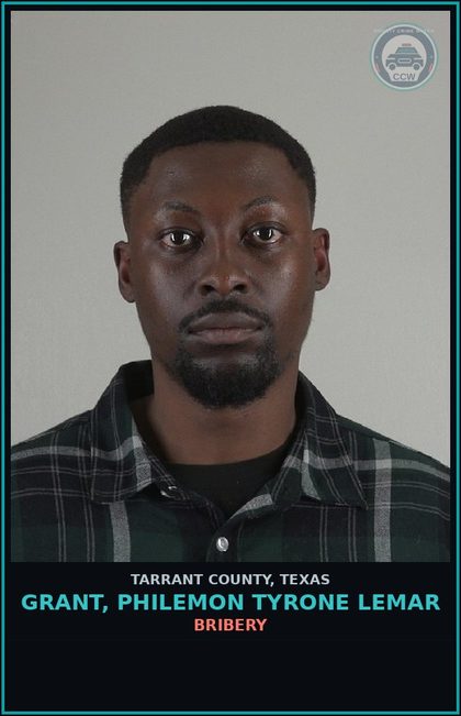 CCW arrest card for Grant, Philemon Tyrone Lemar in Tarrant County: BRIBERY